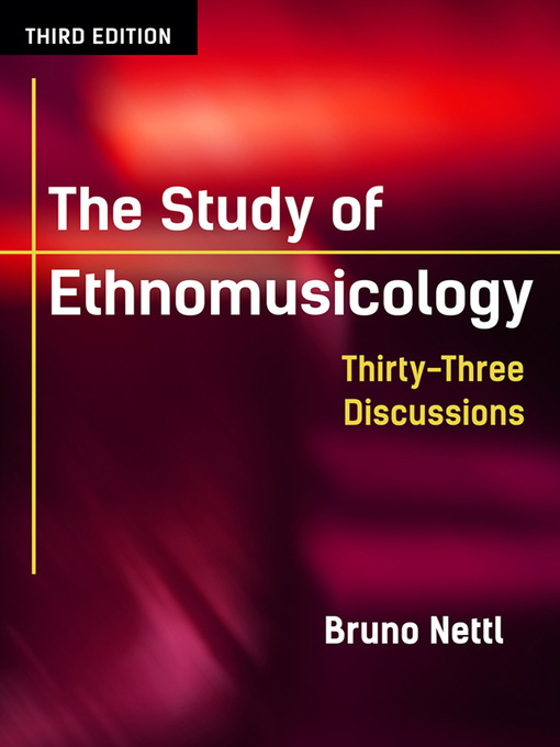 Title details for The Study of Ethnomusicology by Bruno Nettl - Available